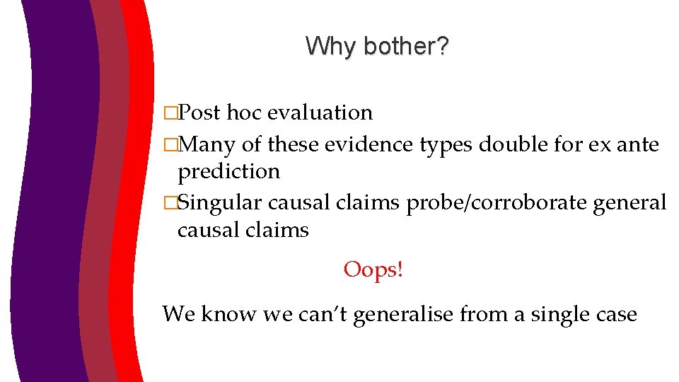 Why bother? �Post hoc evaluation �Many of these evidence types double for ex ante