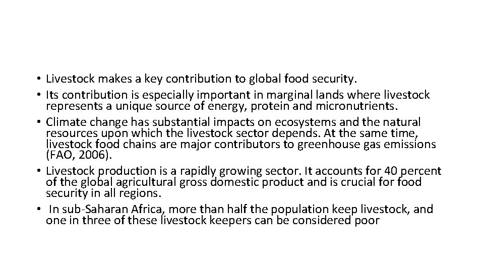  • Livestock makes a key contribution to global food security. • Its contribution