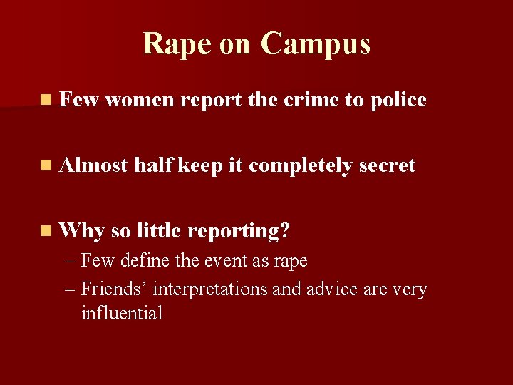 Rape on Campus n Few women report the crime to police n Almost half