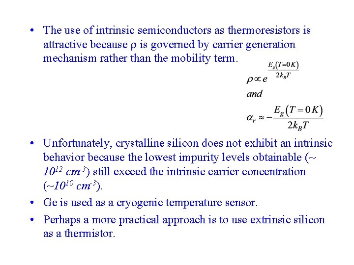 • The use of intrinsic semiconductors as thermoresistors is attractive because r is • The use of intrinsic semiconductors as thermoresistors is attractive because r is