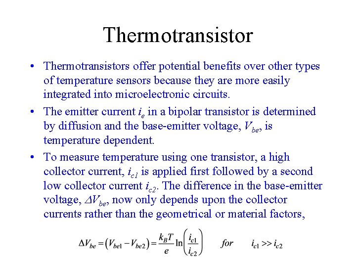 Thermotransistor • Thermotransistors offer potential benefits over other types of temperature sensors because they Thermotransistor • Thermotransistors offer potential benefits over other types of temperature sensors because they