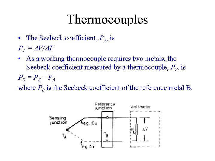Thermocouples • The Seebeck coefficient, PA, is PA = DV/DT • As a working Thermocouples • The Seebeck coefficient, PA, is PA = DV/DT • As a working