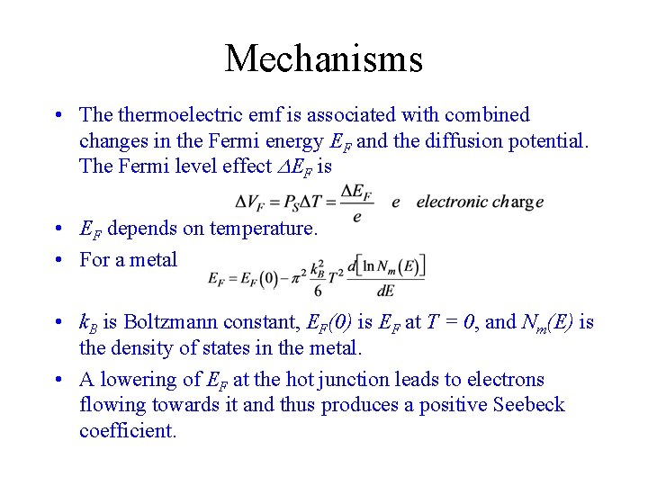 Mechanisms • The thermoelectric emf is associated with combined changes in the Fermi energy Mechanisms • The thermoelectric emf is associated with combined changes in the Fermi energy