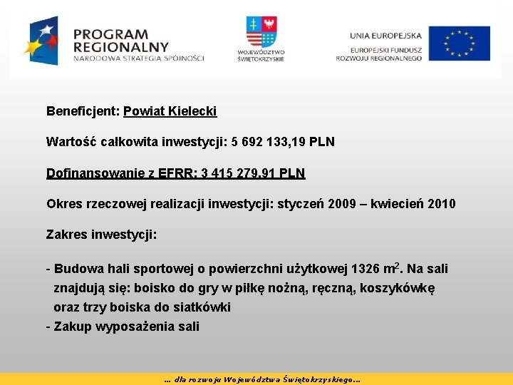 Beneficjent: Powiat Kielecki Wartość całkowita inwestycji: 5 692 133, 19 PLN Dofinansowanie z EFRR: