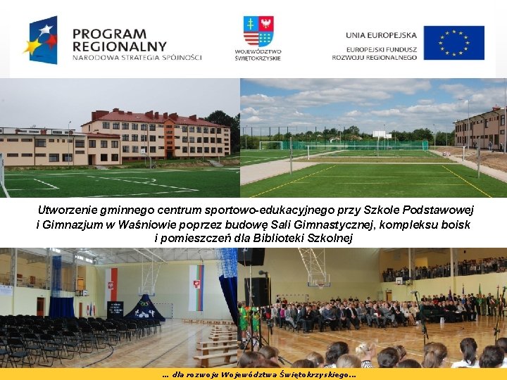 Utworzenie gminnego centrum sportowo-edukacyjnego przy Szkole Podstawowej i Gimnazjum w Waśniowie poprzez budowę Sali