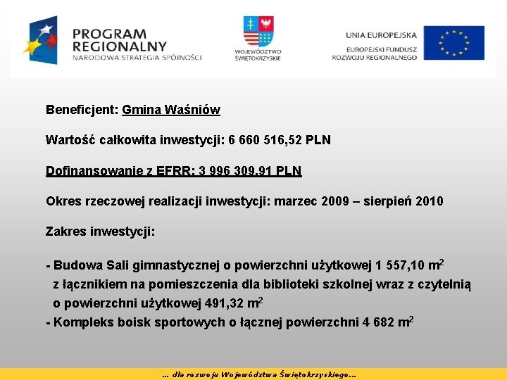 Beneficjent: Gmina Waśniów Wartość całkowita inwestycji: 6 660 516, 52 PLN Dofinansowanie z EFRR: