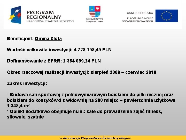 Beneficjent: Gmina Złota Wartość całkowita inwestycji: 4 728 198, 49 PLN Dofinansowanie z EFRR: