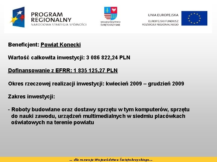 Beneficjent: Powiat Konecki Wartość całkowita inwestycji: 3 086 822, 24 PLN Dofinansowanie z EFRR: