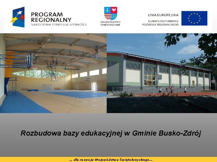 Rozbudowa bazy edukacyjnej w Gminie Busko-Zdrój … dla rozwoju Województwa Świętokrzyskiego. . . 