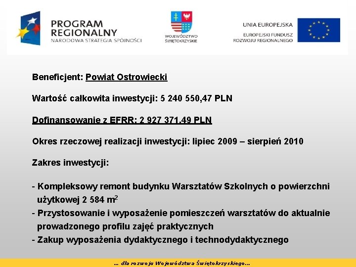 Beneficjent: Powiat Ostrowiecki Wartość całkowita inwestycji: 5 240 550, 47 PLN Dofinansowanie z EFRR: