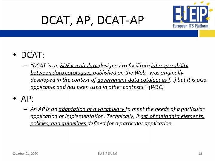 DCAT, AP, DCAT-AP • DCAT: – “DCAT is an RDF vocabulary designed to facilitate DCAT, AP, DCAT-AP • DCAT: – “DCAT is an RDF vocabulary designed to facilitate