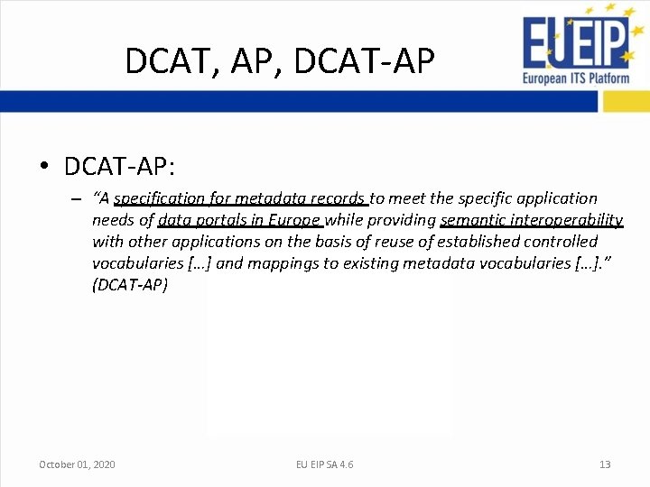 DCAT, AP, DCAT-AP • DCAT-AP: – “A specification for metadata records to meet the DCAT, AP, DCAT-AP • DCAT-AP: – “A specification for metadata records to meet the