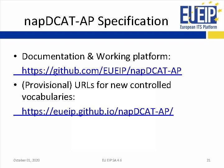nap. DCAT-AP Specification • Documentation & Working platform: https: //github. com/EUEIP/nap. DCAT-AP • (Provisional) nap. DCAT-AP Specification • Documentation & Working platform: https: //github. com/EUEIP/nap. DCAT-AP • (Provisional)