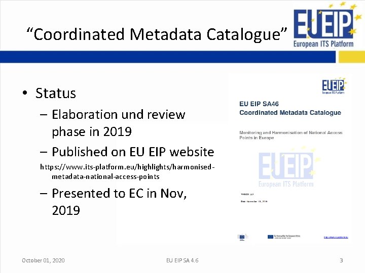 “Coordinated Metadata Catalogue” • Status – Elaboration und review phase in 2019 – Published “Coordinated Metadata Catalogue” • Status – Elaboration und review phase in 2019 – Published