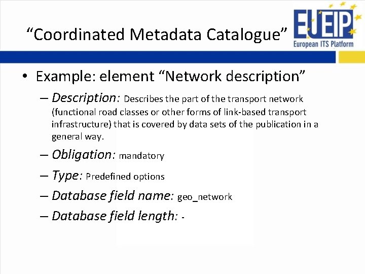 “Coordinated Metadata Catalogue” • Example: element “Network description” – Description: Describes the part of “Coordinated Metadata Catalogue” • Example: element “Network description” – Description: Describes the part of