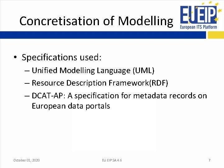 Concretisation of Modelling • Specifications used: – Unified Modelling Language (UML) – Resource Description Concretisation of Modelling • Specifications used: – Unified Modelling Language (UML) – Resource Description