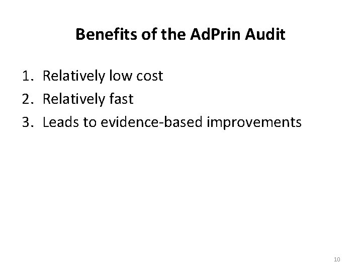 Benefits of the Ad. Prin Audit 1. Relatively low cost 2. Relatively fast 3.