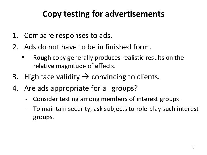Copy testing for advertisements 1. Compare responses to ads. 2. Ads do not have