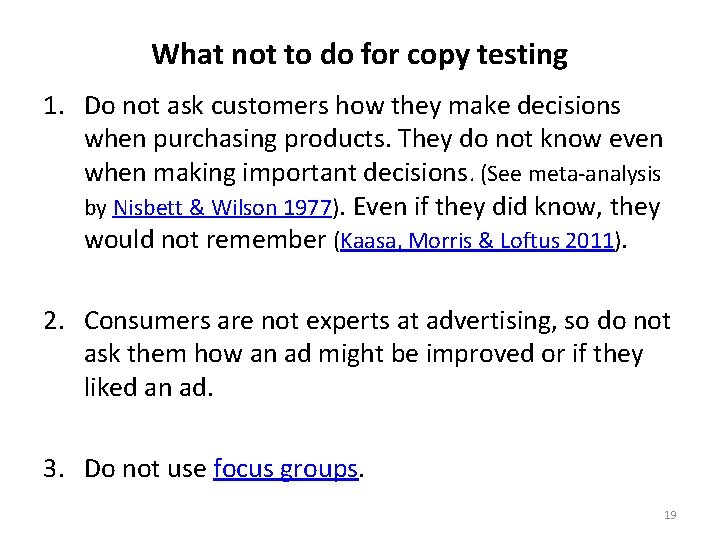 What not to do for copy testing 1. Do not ask customers how they