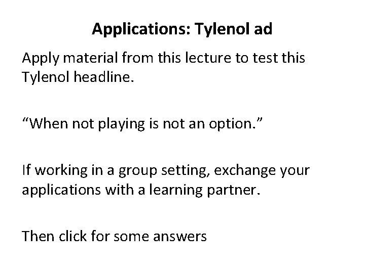 Applications: Tylenol ad Apply material from this lecture to test this Tylenol headline. “When