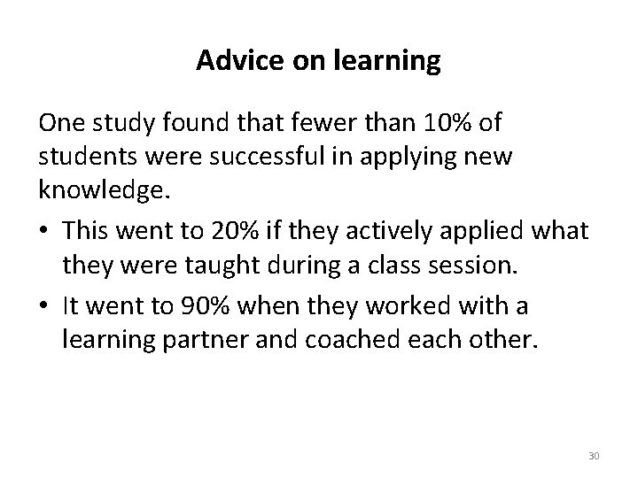 Advice on learning One study found that fewer than 10% of students were successful