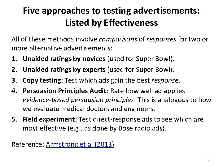 Five approaches to testing advertisements: Listed by Effectiveness All of these methods involve comparisons