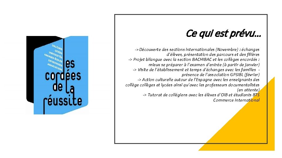 Ce qui est prévu… -> Découverte des sections internationales (Novembre) : échanges d’élèves, présentation