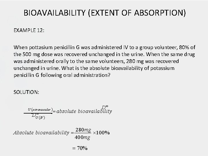 BIOAVAILABILITY (EXTENT OF ABSORPTION) EXAMPLE 12: When pottasium penicillin G was administered IV to