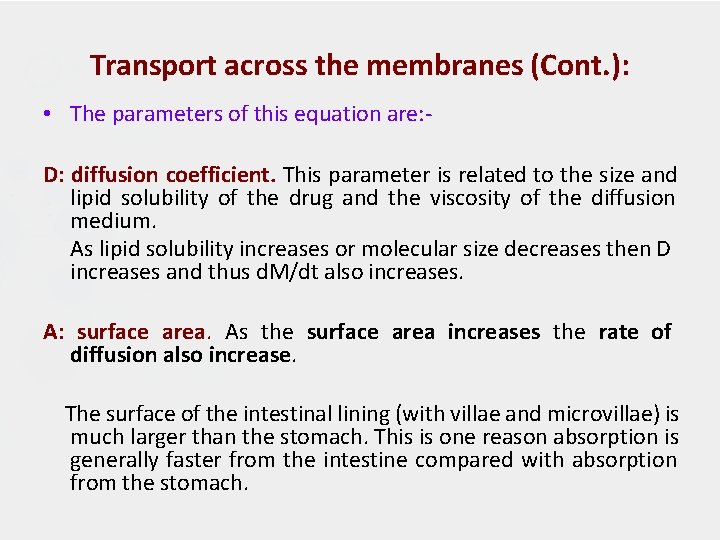 Transport across the membranes (Cont. ): • The parameters of this equation are: D: