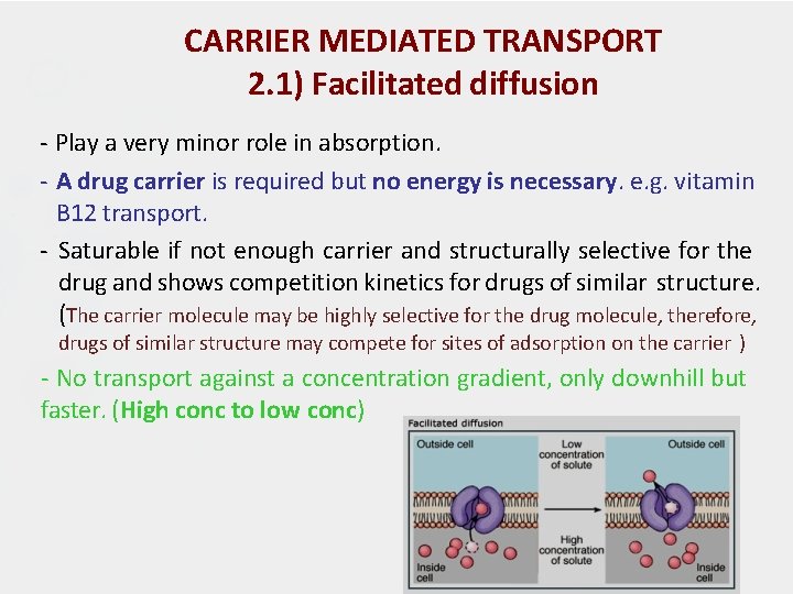 CARRIER MEDIATED TRANSPORT 2. 1) Facilitated diffusion - Play a very minor role in