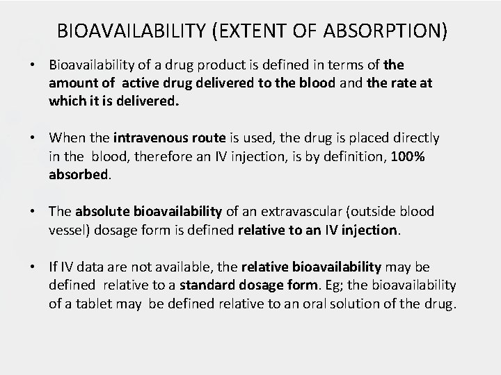 BIOAVAILABILITY (EXTENT OF ABSORPTION) • Bioavailability of a drug product is defined in terms
