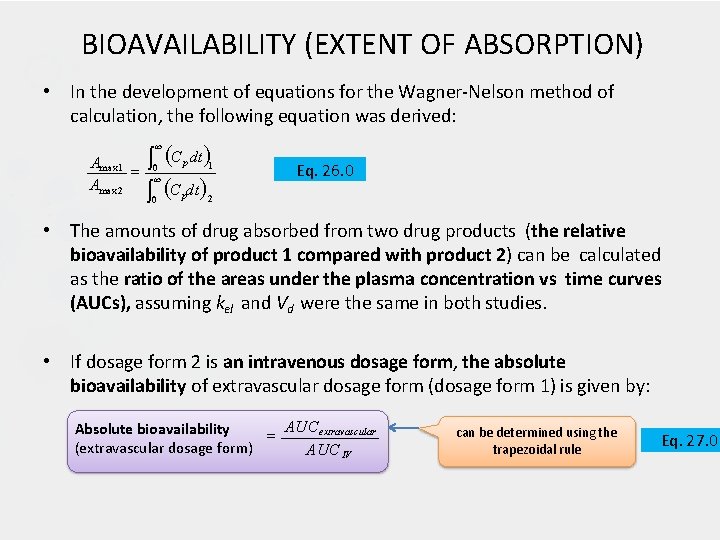 BIOAVAILABILITY (EXTENT OF ABSORPTION) • In the development of equations for the Wagner-Nelson method