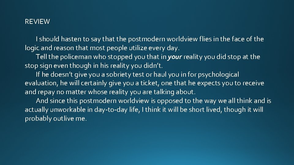 REVIEW I should hasten to say that the postmodern worldview flies in the face
