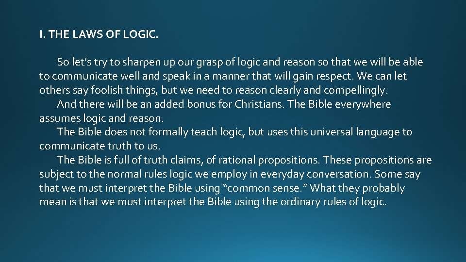 I. THE LAWS OF LOGIC. So let’s try to sharpen up our grasp of