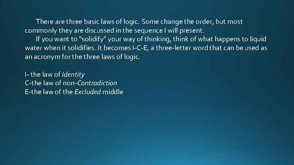 There are three basic laws of logic. Some change the order, but most commonly