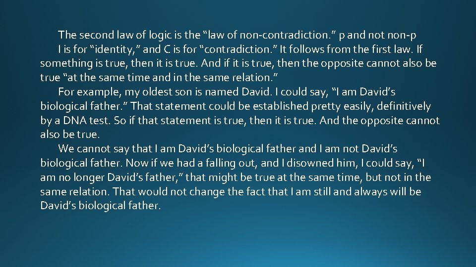 The second law of logic is the “law of non-contradiction. ” p and not