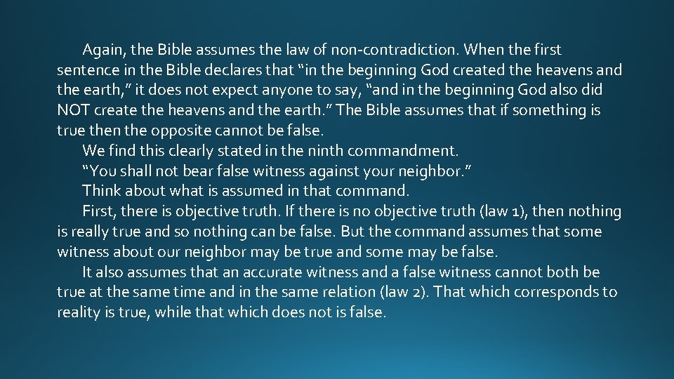 Again, the Bible assumes the law of non-contradiction. When the first sentence in the