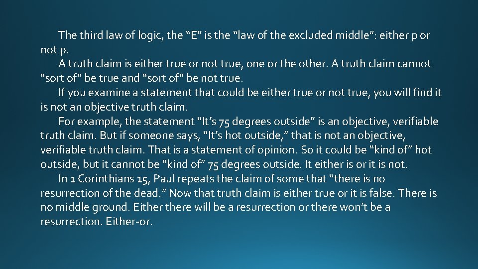 The third law of logic, the “E” is the “law of the excluded middle”: