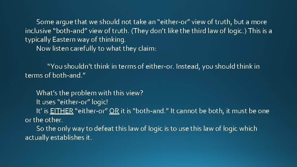 Some argue that we should not take an “either-or” view of truth, but a