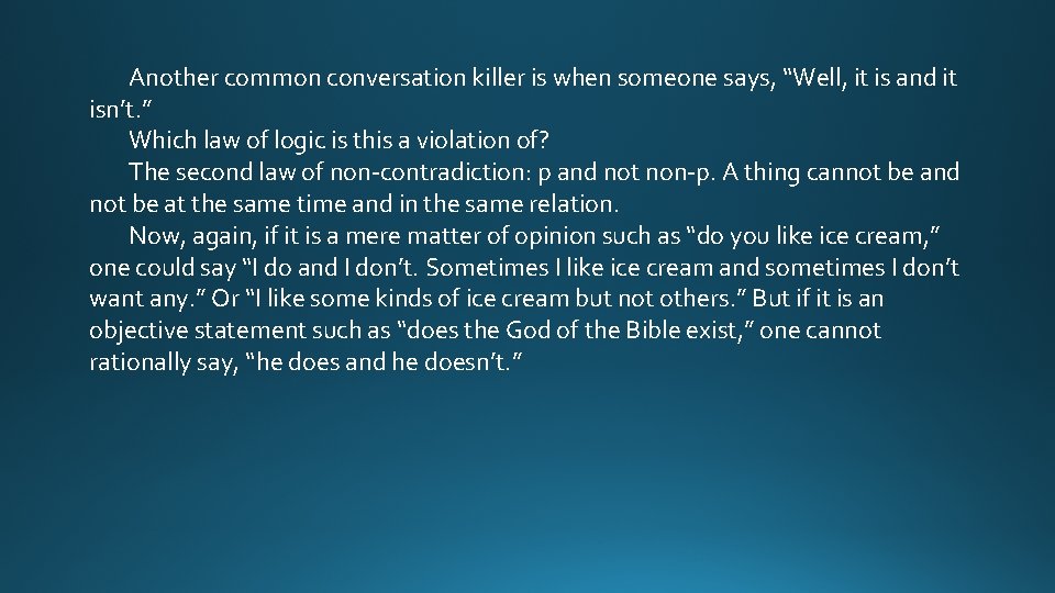 Another common conversation killer is when someone says, “Well, it is and it isn’t.