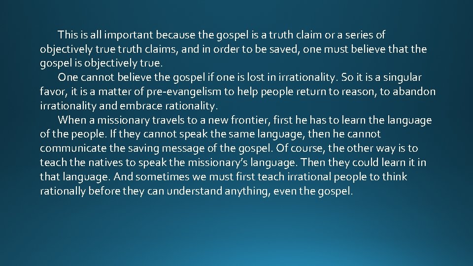 This is all important because the gospel is a truth claim or a series