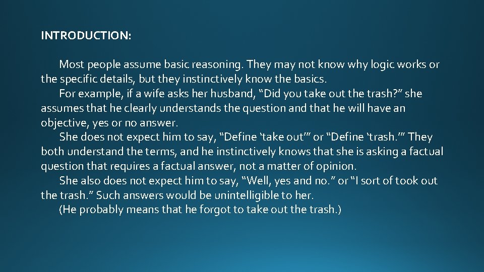 INTRODUCTION: Most people assume basic reasoning. They may not know why logic works or