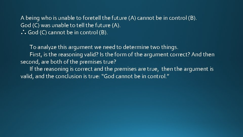 A being who is unable to foretell the future (A) cannot be in control