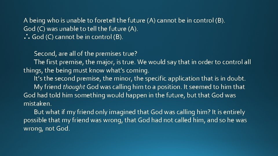 A being who is unable to foretell the future (A) cannot be in control