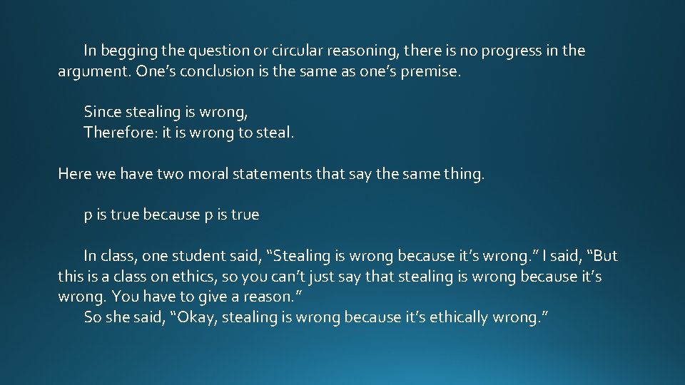 In begging the question or circular reasoning, there is no progress in the argument.