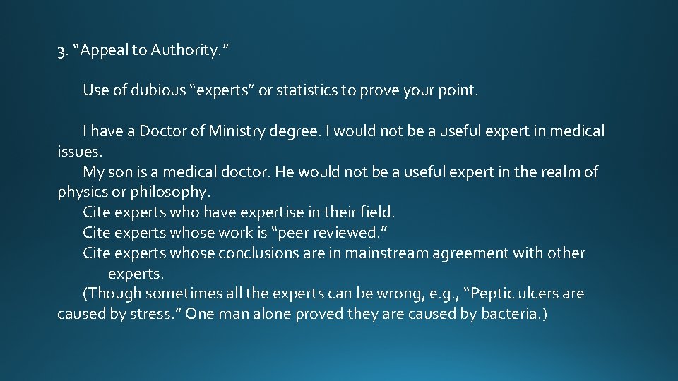 3. “Appeal to Authority. ” Use of dubious “experts” or statistics to prove your