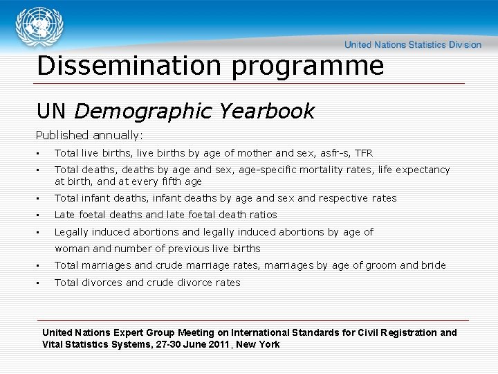 Dissemination programme UN Demographic Yearbook Published annually: • Total live births, live births by