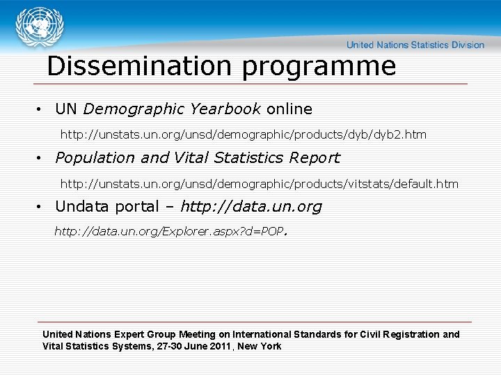  Dissemination programme • UN Demographic Yearbook online http: //unstats. un. org/unsd/demographic/products/dyb 2. htm