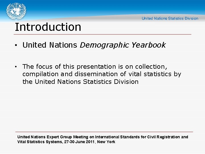 Introduction • United Nations Demographic Yearbook • The focus of this presentation is on