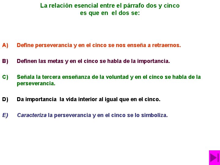 La relación esencial entre el párrafo dos y cinco es que en el dos